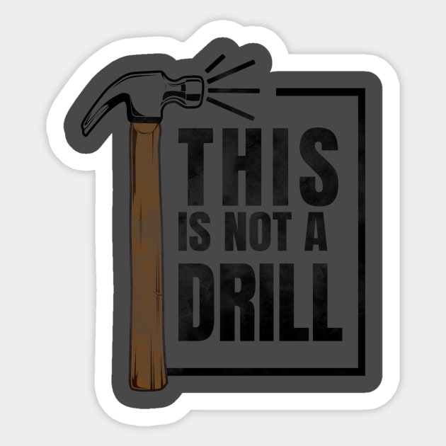 this is not a drill hammer Sticker by senomala